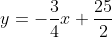y=-\frac{3}{4}x+\frac{25}{2}