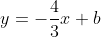 y=-\frac{4}{3}x+b