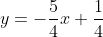 y=-\frac{5}{4}x+\frac{1}{4}