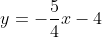 y=-\frac{5}{4}x-4