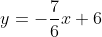 y=-\frac{7}{6}x+6