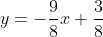 y=-\frac{9}{8}x+\frac{3}{8}