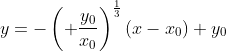 y=-\left( \frac{y_0}{x_0}\right)^\frac13(x-x_0)+y_0