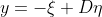 y=-\xi+D\eta