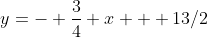 y=- \frac{3}{4} x + 13/2