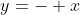 y=-+x
