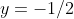 y=-1/2