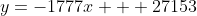 y=-1777x + 27153