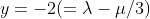 y=-2(=\lambda-\mu/3)