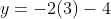 y=-2(3)-4