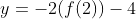 y=-2(f(2))-4