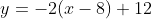 y=-2(x-8)+12