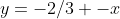 y=-2/3 -x