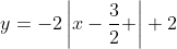 y=-2\left|x-\frac{3}{2} \right|+2
