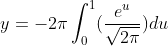 y=-2\pi\int_0^1(\frac{e^u}{\sqrt{2\pi}})du