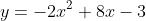 y=-2x^2+8x-3