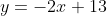 y=-2x+13