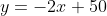 y=-2x+50