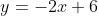y=-2x+6