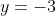 y=-3
