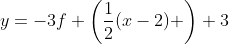 y=-3f \left(\frac{1}{2}(x-2) \right)+3
