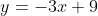 y=-3x+9