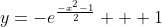 y=-e^{\frac{-x^2-1}{2}} + 1
