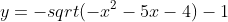 y=-sqrt(-x^2-5x-4)-1
