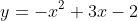 y=-x^2+3x-2