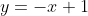 y=-x+1