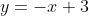 y=-x+3