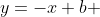 y=-x+b 