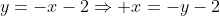 y=-x-2\Rightarrow x=-y-2