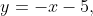 y=-x-5,