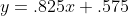 y=.825x+.575