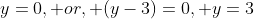 y=0, or, (y-3)=0, y=3