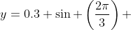 y=0.3 \sin \left(\frac{2\pi}{3}\right) 