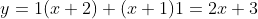 y=1(x+2)+(x+1)1=2x+3