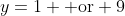 y=1 \mbox{ or} 9