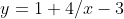 y=1+4/x-3