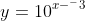 y=10^{x-^-3}
