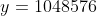 y=1048576