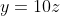 y=10z