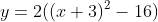 y=2((x+3)^2-16)