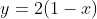 y=2(1-x)