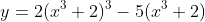 y=2(x^3+2)^3-5(x^3+2)