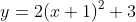 y=2(x+1)^2+3