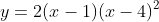 y=2(x-1)(x-4)^2