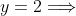 y=2\Longrightarrow