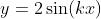 y=2\sin(kx)